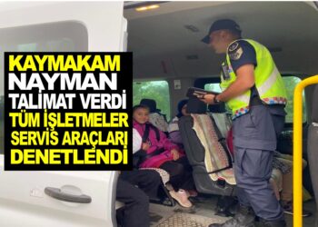 KAYMAKAM NAYMAN TALİMAT VERDİ, ASARCIK’TA SERVİS ARAÇLARI VE TÜM İŞLETMELER DENETLENDİ