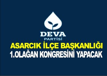 DEVA PARTİSİ ASARCIK İLÇE BAŞKANLIĞI 1.OLAĞAN KONGRESİNİ YAPACAK