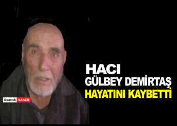 HACI GÜLBEY HAYATINI KAYBETTİ