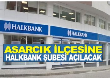 ASARCIK İLÇESİNE HALK BANK ŞUBESİ AÇILACAK