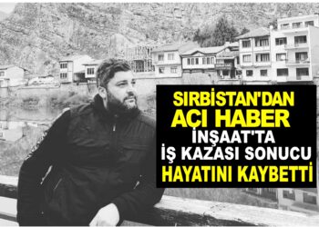 ACI HABER SIRBİSTAN’DAN GELDİ :2 ÇOCUK BABASI FATİH YURTERİ İNŞAATTA İŞ KAZASI SONUCU HAYATINI KAYBETTİ