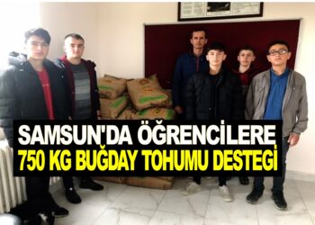SAMSUN’DA ÖĞRENCİLERE 750 KG BUĞDAY TOHUMU DESTEĞİ VERİLDİ