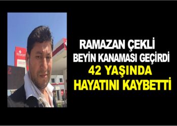 Ramazan ÇEKLİ BEYİN KANAMASI  GEÇİRDİ HAYATINI KAYBETTİ