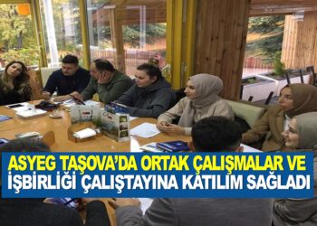 ASYEG TAŞOVA’DA ORTAK ÇALIŞMALAR VE İŞBİRLİĞİ ÇALIŞTAYINA KATILIM SAĞLADI