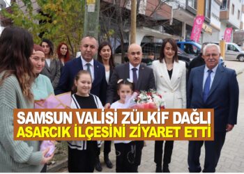 SAMSUN VALİSİ ZÜLKİF DAĞLI ASARCIK İLÇESİNİ ZİYARET ETTİ