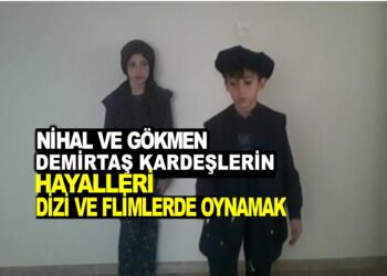 NİHAL VE GÖKMEN DEMİRTAŞ KARDEŞLERİN HAYALİ DİZİ VE FLİMLERDE OYUNCU OLMAK