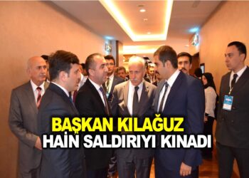 BAŞKAN KILAĞUZ HAİN SALDIRIYI KINADI