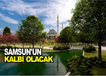 SAMSUN’UN KALBİ OLACAK