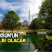 SAMSUN’UN KALBİ OLACAK