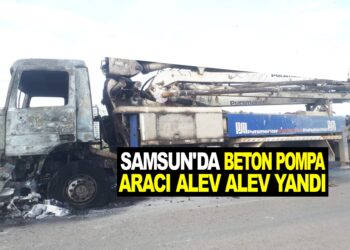 SAMSUN’DA BETON POMPA ARACI ALEV ALEV YANDI