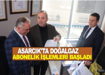 ASARCIK’TA DOĞALGAZ ABONELİK İŞLEMLERİ BAŞLADI