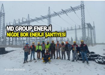 MD GROUP ENERJİ NİĞDE BOR ENERJİ ŞANTİYESİ