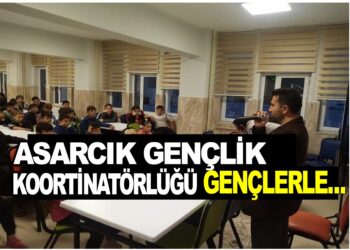 ASARCIK GNÇLİK  KOORTİNATÖRLÜĞÜ GENÇLERLE