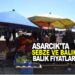ASARCIK’TA SEBZE VE BALIK FİYATLARI