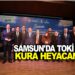 SAMSUN’DA TOKİ KURA HEYACANI