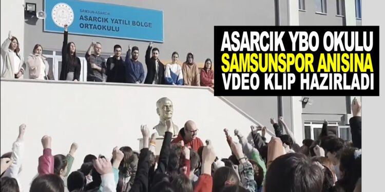 ASARCIK YBO OKULU SAMSUNSPOR ANISINA HAZIRLADIĞI VDEO KLİP HERKESİ DUYGULANDIRDI