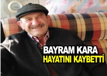 BAYRAM KARA VEFAT ETTİ