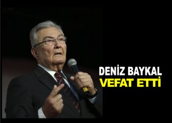 DENİZ BAYKAL HAYATINI KAYBETTİ