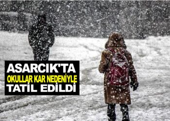 SON DAKİKA :ASARCIK’TA OKULLAR  TATİL EDİLDİ