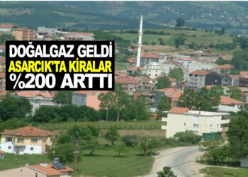 DOĞALGAZ GELDİ, ASARCIK’TA KİRALAR %200 ARTTI