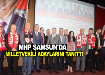 MHP SAMSUN’DA MİLLETVEKİLİ ADAYLARINI TANITTI