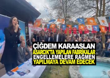 ÇİĞDEM KARAASLAN ASARCIK’TA YAPILAN FABRİKALAR ENGELLEMELERE RAĞMEN YAPILMAYA DEVAM EDECEK