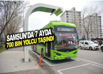 SAMSUN’DA 7 AYDA 700 BİN YOLCU TAŞINDI
