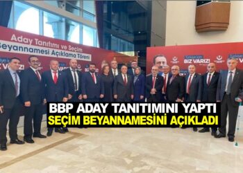 BBP ADAY TANITIMINI YAPTI, SEÇİM BEYANNAMESİNİ AÇIKLADI