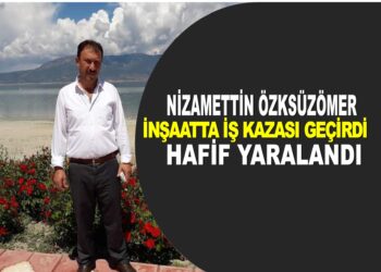 NİZAMETTİN ÖKSÜZÖMER İNŞAATTA İŞ KAZASI GEÇİRDİ HAFİF YARALANDI