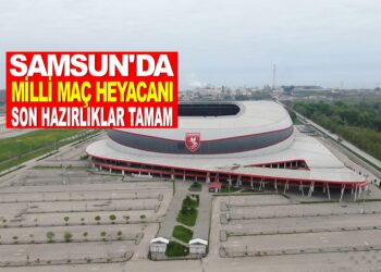 SAMSUN’DA MİLLİ MAÇ HEYACANI SON HAZIRLIKLAR TAMAM MAÇA DAKİKALAR KALA HEYACAN DORUKTA