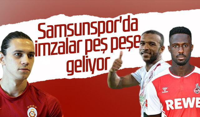 SAMSUNSPOR’DA İMZALAR PEŞ PEŞE GELİYOR!