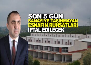 BAŞKAN KILAĞUZ : SANAYİYE TAŞINMAYAN ESNAFIN RUHSATLARI İPTAL EDİLECEK