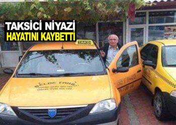 TAKSİCİ NİYAZİ HAYATINI KAYBETTİ