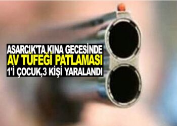 ASARCIK’TA KINA GECESİNDE AV  TÜFEĞİ PATLAMASI : 1’İ ÇOCUK 3 KİŞİ YARALANDI