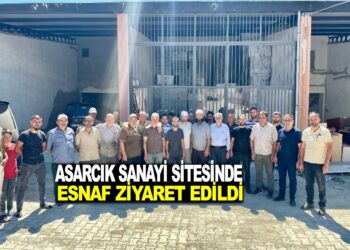 ASARCIK SANAYİ SİTESİNDE, ESNAF ZİYARETİ YAPILDI