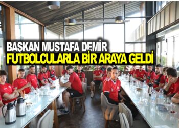 BAŞKAN MUSTAFA DEMİR FUTBOLCULARLA BİR ARAYA GELDİ