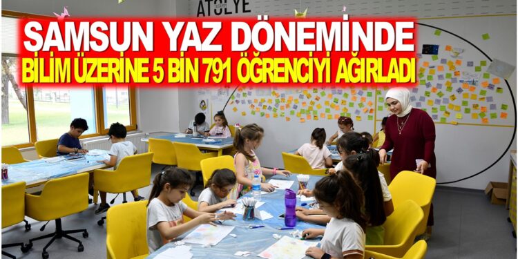 SAMSUN YAZ DÖNEMİNDE BİLİM ÜZERİNE 5 BİN 791 ÖĞRENCİYİ AĞIRLADI