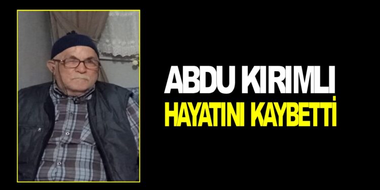 ABDU KIRIMLI VEFAT ETTİ