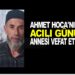 AHMET ÇANTAV HOCA’NIN ACILI GÜNÜ ANNESİ HAYATINI KAYBETTİ