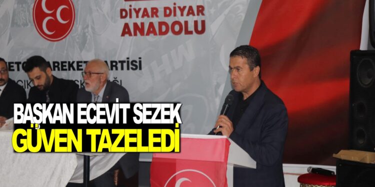 BAŞKAN ECEVİT SEZEK GÜVEN TAZELEDİ