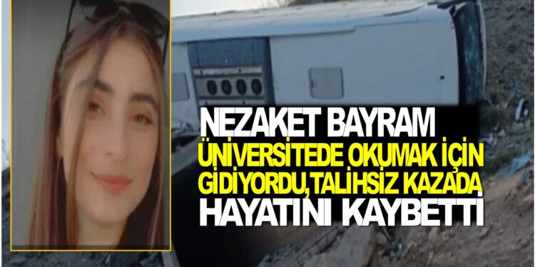SAMSUN CANİK BAŞALAN MAHALLESİNDEN NEZAKET BAYRAM, ERZURUM ÜNİVERSİTESİNDE OKUMAK İÇİN GİDİYORDU,TALİHSİZ KAZADA HAYATINI KAYBETTİ