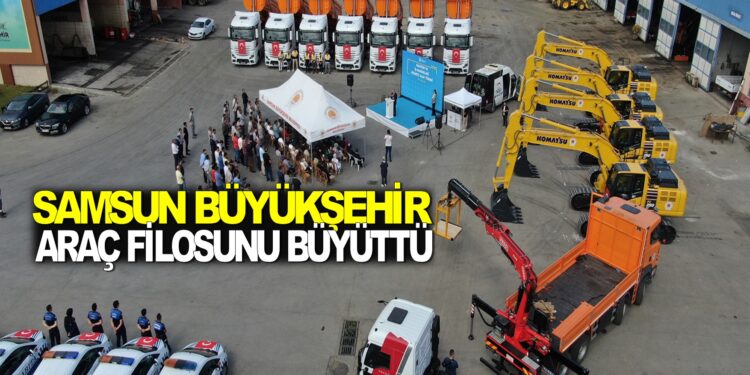 SAMSUN BÜYÜKŞEHİR BELEDİYESİ ARAÇ FİLOSUNU BÜYÜTTÜ