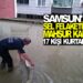SAMSUN’DA SEL FELAKETİNDE MAHSUR KALAN 17 VATANDAŞ KURTARILDI