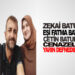 ZEKAİ BATUR EŞİ FATMA BATUR  VE YEĞENLERİ ÇETİN BATUR’UN CENAZELERİ YARIN ÖĞLENDE DEFNEDİLECEK