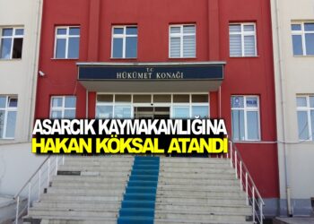 ASARCIK KAYMAKAMLIĞINA HAKAN KÖKSAL ATANDI