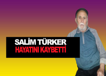 SALİM TÜRKER VEFAT ETTİ