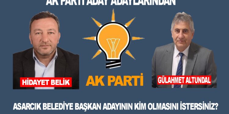 asarcık ak parti belediye başkan adayları