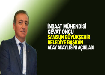 İNŞAAT MÜHENDİSİ CEVAT ÖNCÜ BÜYÜKŞEHİR BELEDİYE BAŞKAN ADAY ADAYLIĞINI AÇIKLADI