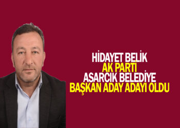 HİDAYET BELİK : AK PARTİ ASARCIK BELEDİYE BAŞKAN ADAY ADAYI OLDU
