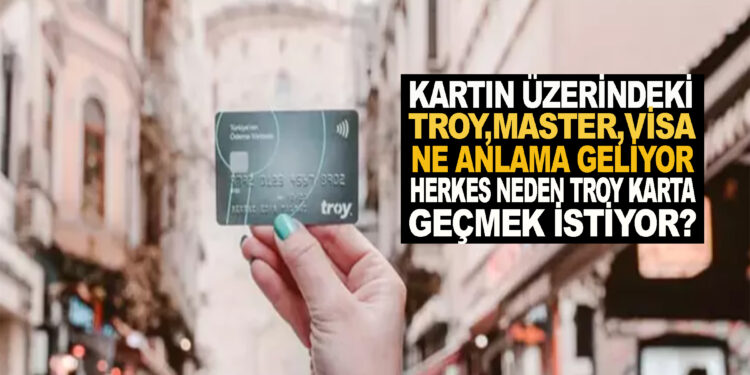 TROY KARTA GEÇENLERİN SAYISI ARTIYOR TROY KART NE ANLAMA GELİYOR
